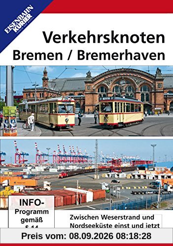 Verkehrsknoten Bremen / Bremerhaven: Zwischen Weserstrand und Nordseeküste einst und jetzt