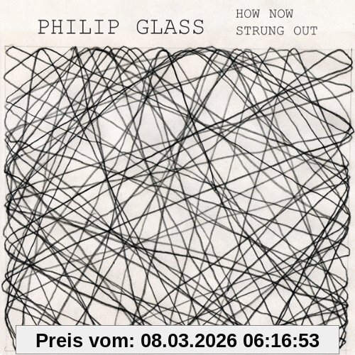 Philip Glass Glass, How Now / Strung Out