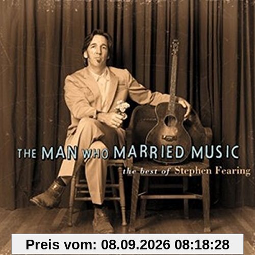 The Man Who Married Music-Best of Stephen Fearing