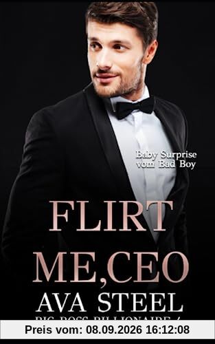 Flirt me, CEO!: Baby Surprise vom Bad Boy (Big Boss Billionaire, Band 4)