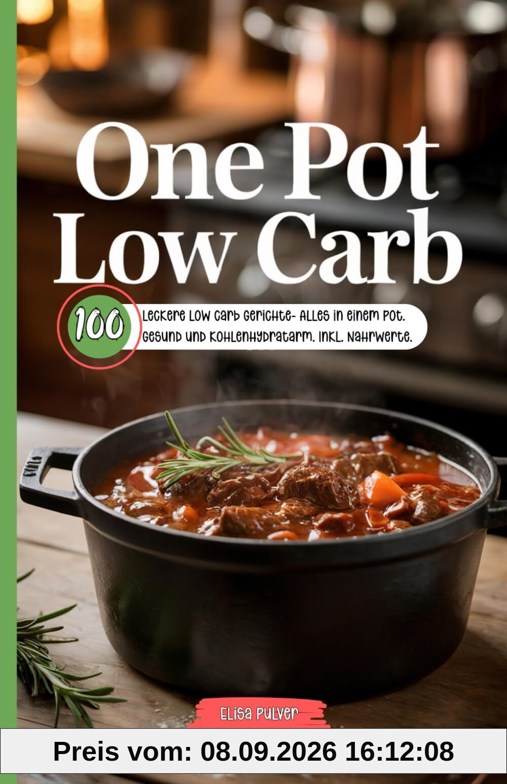 One Pot Low Carb: 100 leckere Low Carb Gerichte- Alles in einem Pot. Gesund und kohlenhydratarm. Inkl. Nährwerte.