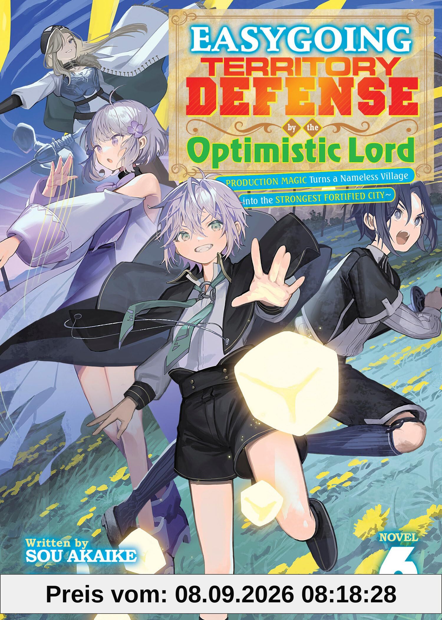 Easygoing Territory Defense by the Optimistic Lord: Production Magic Turns a Nameless Village into the Strongest Fortified City (Light Novel) Vol. 6