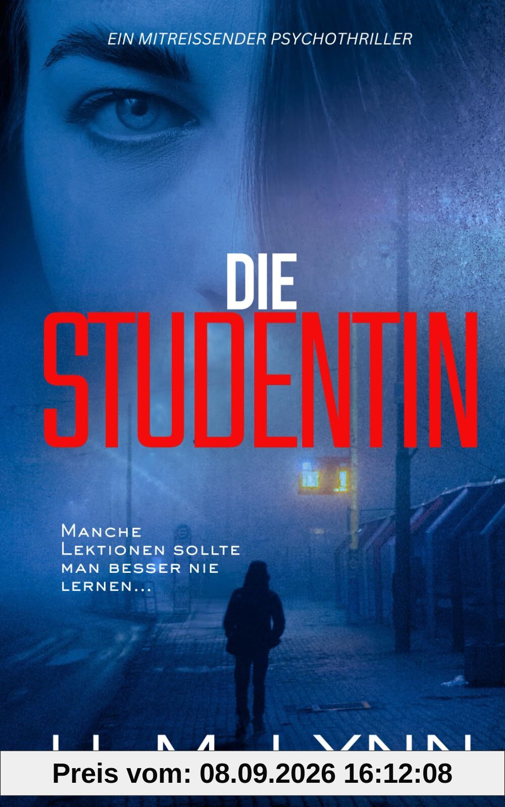 Die Studentin: Ein packender Psychothriller mit Suchtpotenzial (H.M. Lynn – Psychothriller-Sammlung)
