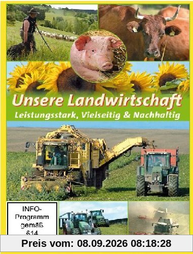 Unsere Landwirtschaft - Leistungsstark, Vielseitig & Nachhaltig