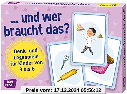 ...und wer braucht das?: Denk- und Legespiele für Kinder von 3 bis 6