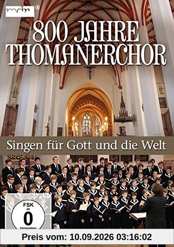 800 Jahre Thomanerchor-Singen für Gott & die Welt