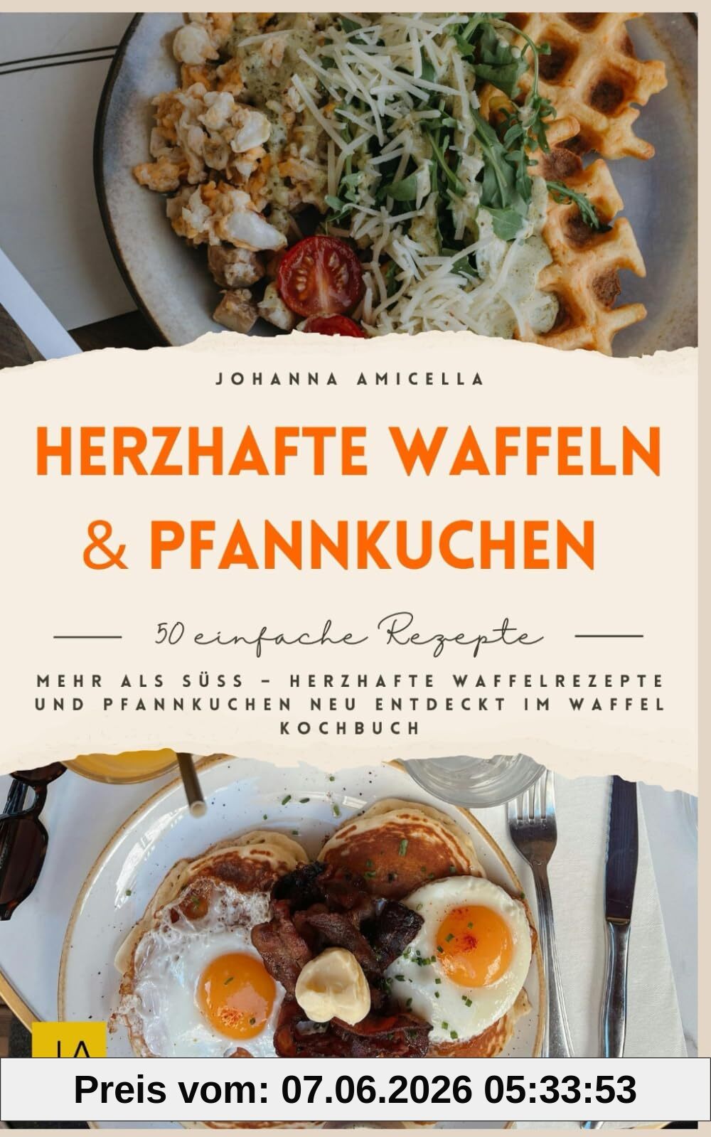 Herzhafte Waffeln & Pfannkuchen: Mehr als süß – Herzhafte Waffelrezepte und Pfannkuchen neu entdeckt im Waffel Kochbuch
