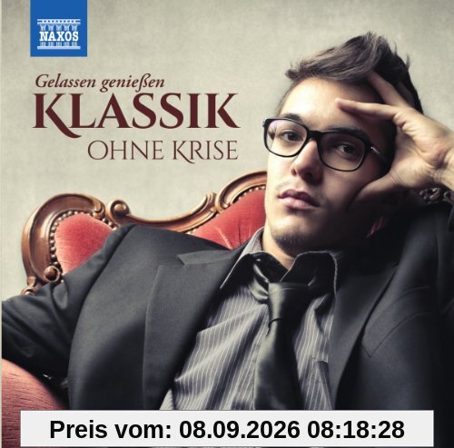 Klassik Ohne Krise: Gelassen Geniessen