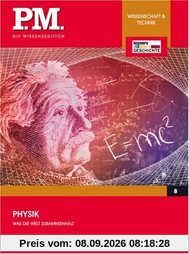 Was die Welt zusammenhält - Physik- P.M. Die Wissensedition