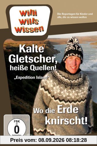 Willi wills wissen - Kalte Gletscher, heiße Quellen!/Wo die Erde knirscht!