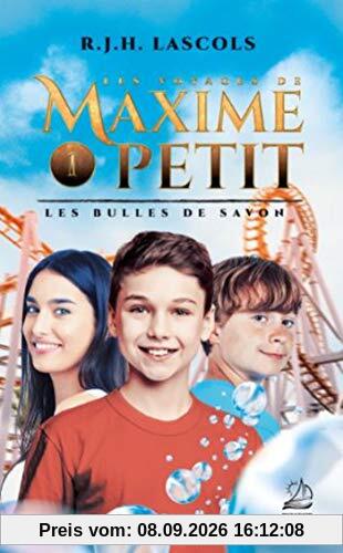 Les voyages de Maxime Petit. Vol. 1. Les bulles de savon