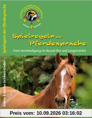 Spielregeln der Pferdesprache: Freie Verständigung im Round Pen und Longierzirkel