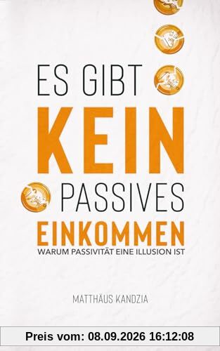 Es gibt kein passives Einkommen: Warum Passivität nur eine Illusion ist