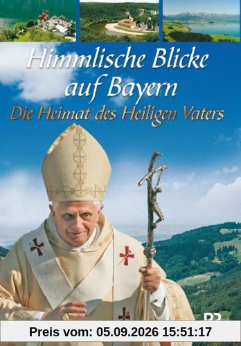 Himmlische Blicke auf Bayerns - Die Heimat des..