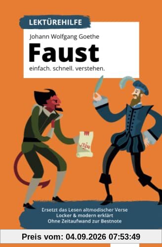 Lektürehilfe: Goethe – Faust I. Einfach. Schnell. Verstehen. Ersetzt das Lesen altmodischer Verse. Locker & modern erklärt. Ohne Zeitaufwand zur Bestnote.: Für Abi, Matura und Klausuren