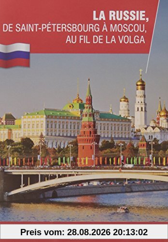 LA RUSSIE, De Saint-Petersbourg à Moscou, au fil de la Volga