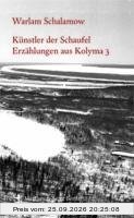Künstler der Schaufel: Erzählungen aus Kolyma 3