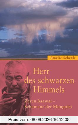 Herr des schwarzen Himmels. Zeren Baawai - Schamane der Mongolei