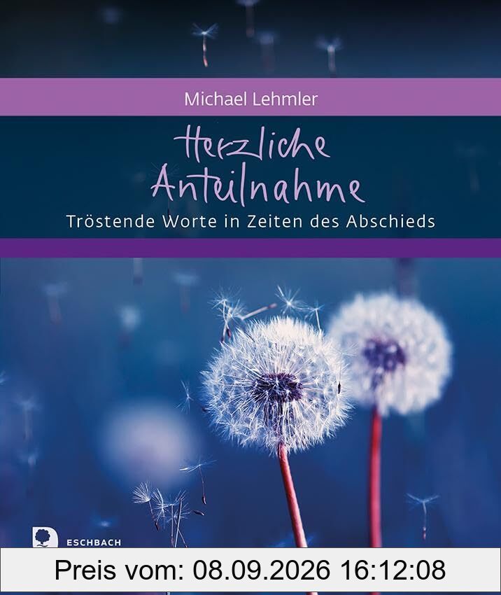 Herzliche Anteilnahme: Tröstende Worte in Zeiten des Abschieds (Eschbacher Geschenkheft)