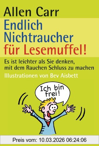 Allen Carr Endlich Nichtraucher Für Lesemuffel!, Es Ist Leichter Als Du Denkst, Mit Dem Rauchen Schluss Zu Machen