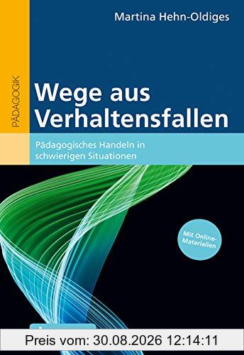 Wege aus Verhaltensfallen: Pädagogisches Handeln in schwierigen Situationen. Mit E-Book inside