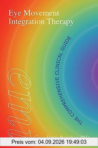 Eye Movement Integration Therapy: The Comprehensive Clinical Guide