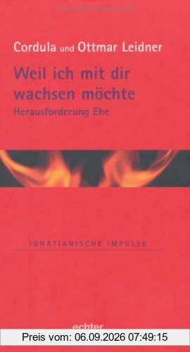 Weil ich mit dir wachsen möchte: Herausforderung Ehe