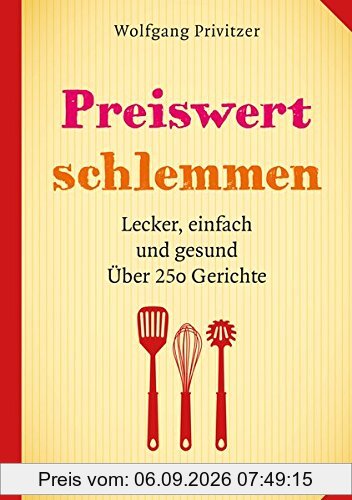 Preiswert schlemmen. Lecker, einfach und gesund. Über 250 Gerichte