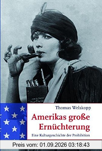 Amerikas große Ernüchterung. Eine Kulturgeschichte der Prohibition