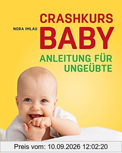 Crashkurs Baby: Anleitung für ungeübte......garantiert ohne Schnickschnack