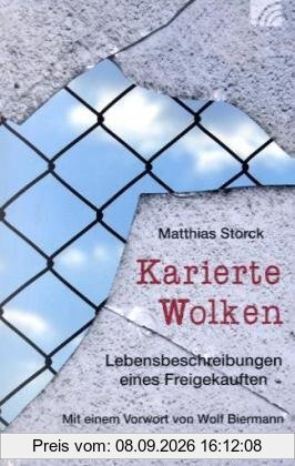 Karierte Wolken: Lebensbeschreibungen eines Freigekauften. Mit einem Vorwort von Wolf Biermann