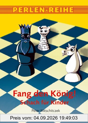 Fang den König!: Schach für Kinder