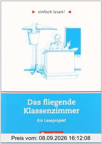 einfach lesen! - Für Lesefortgeschrittene: Niveau 1 - Das fliegende Klassenzimmer: Ein Leseprojekt nach dem Roman von Erich Kästner. Arbeitsbuch mit ... Ein Leseprojekt zum gleichnamigen Jugendbuch