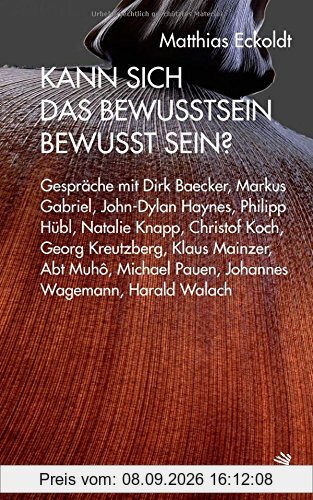Kann sich das Bewusstsein bewusst sein?: Gespräche mit Dirk Baecker, Markus Gabriel, John-Dylan Haynes, Philipp Hübl, Natalie Knapp, Christof Koch, ... und Harald Walach (Systemische Horizonte)