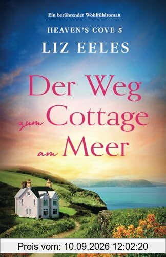 Der Weg zum Cottage am Meer: Ein berührender Wohlfühlroman (Heaven's Cove, Band 5)