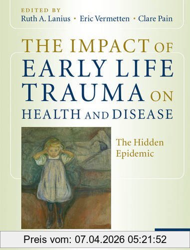 Lanius, Ruth A The Impact Of Early Life Trauma On Health And Disease, The Hidden Epidemic