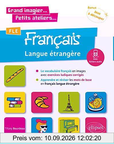 FLE, français langue étrangère : le vocabulaire français en images avec exercices ludiques corrigés