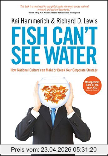 Kai Hammerich Fish Can't See Water, How National Culture Can Make Or Break Your Corporate Strategy