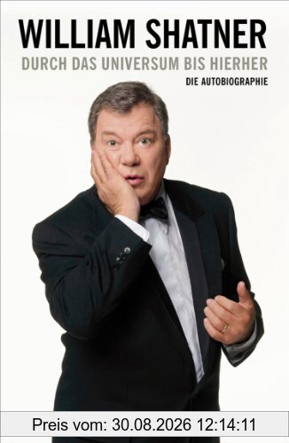 William Shatner: Durch das Universum bis hierher: Die Autobiographie