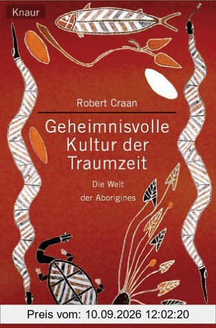 Geheimnisvolle Kultur der Traumzeit. Die Welt der Aborigines