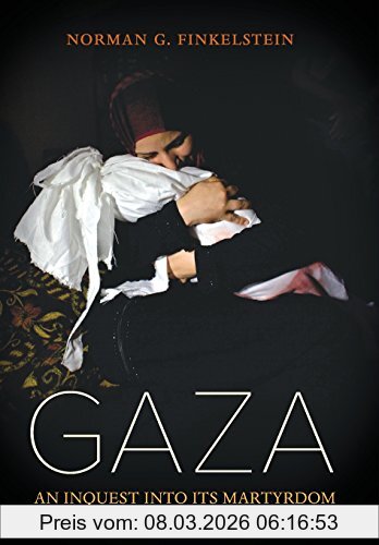 Norman Finkelstein Gaza, An Inquest Into Its Martyrdom