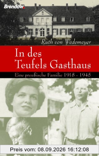 In des Teufels Gasthaus - Eine preußische Familie 1918-1945