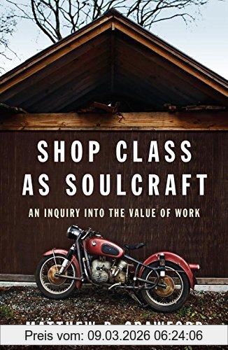 Crawford, Matthew B Shop Class As Soulcraft, An Inquiry Into The Value Of Work