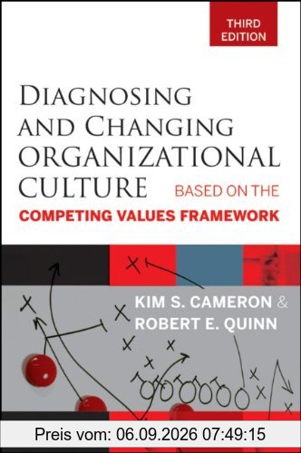 Diagnosing and Changing Organizational Culture: Based on the Competing Values Framework