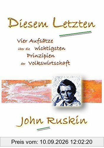 Diesem Letzten: Vier Aufsätze über die wichtigsten Prinzipien der Volkswirtschaft