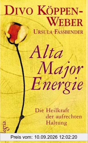 Alta Major Energie: Die Heilkraft der aufrechten Haltung