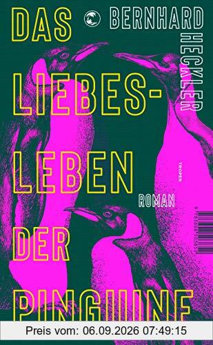 Das Liebesleben der Pinguine: Roman