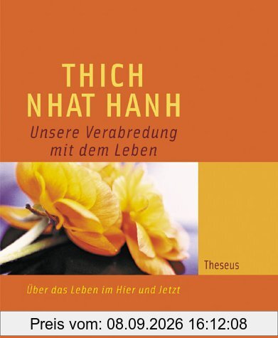 Unsere Verabredung mit dem Leben: Über das Leben im Hier und Jetzt