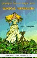Scott Cunningham Magical Herbalism, The Secret Craft Of The Wise (Llewellyn's Practical Magick)