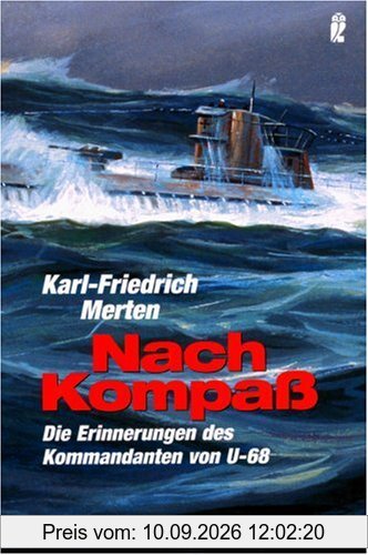 Nach Kompass: Erinnerungen: Die Erinnerungen des Kommandanten von U-68
